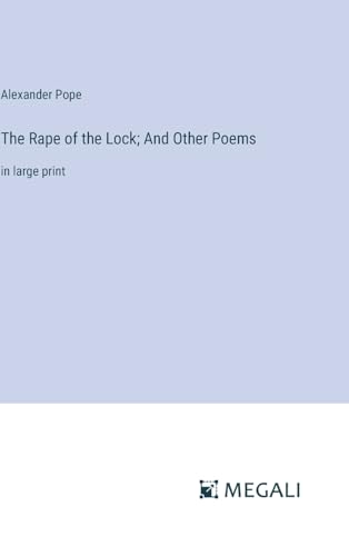 The Rape of the Lock; And Other Poems: in large print von Megali Verlag